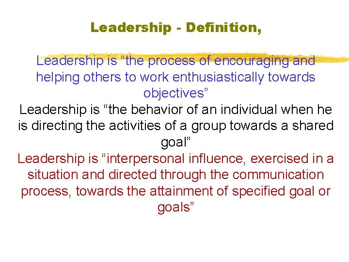 Leadership - Definition, Leadership is “the process of encouraging and helping others to work