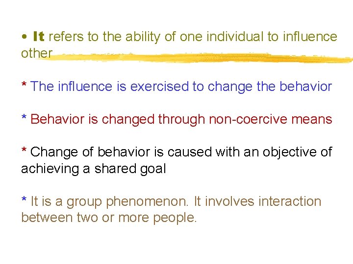  • It refers to the ability of one individual to influence other *