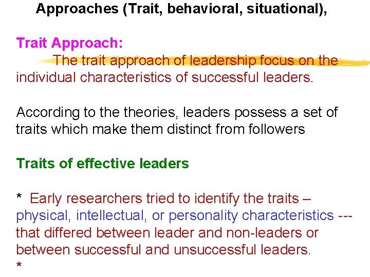 Approaches (Trait, behavioral, situational), Trait Approach: The trait approach of leadership focus on the