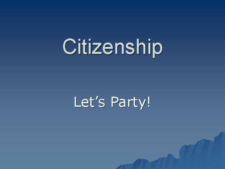 Citizenship Let’s Party! 