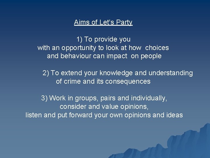 Aims of Let’s Party 1) To provide you with an opportunity to look at