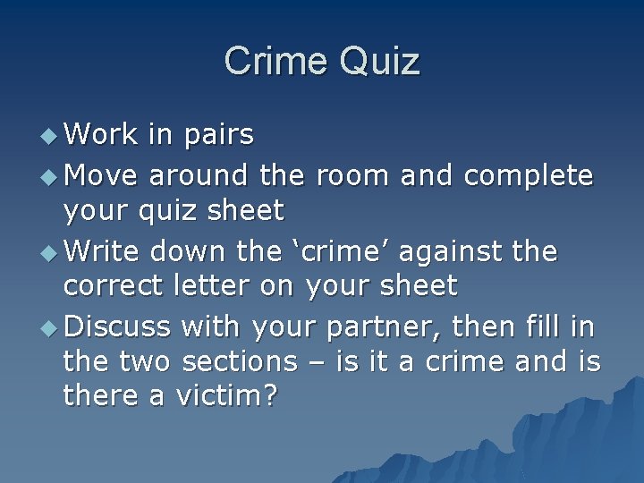 Crime Quiz u Work in pairs u Move around the room and complete your