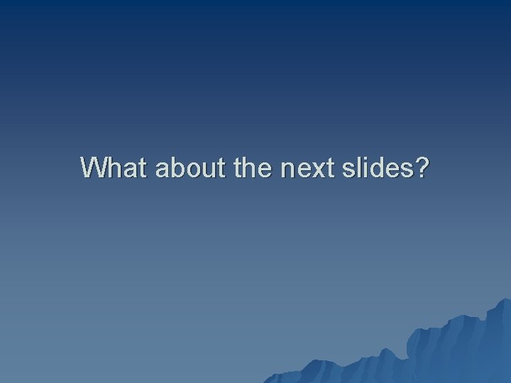 What about the next slides? 