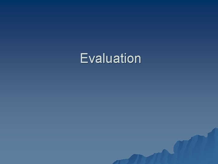 Evaluation 