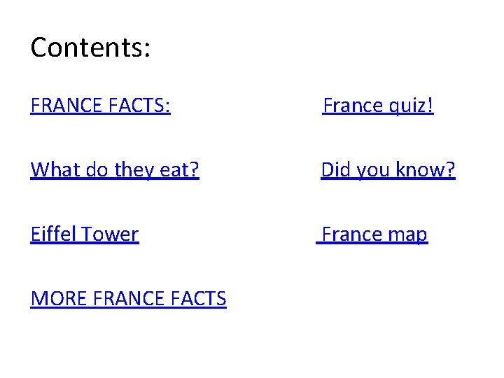 Contents: FRANCE FACTS: France quiz! What do they eat? Did you know? Eiffel Tower