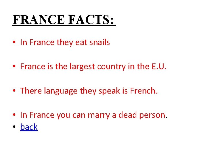 FRANCE FACTS: • In France they eat snails • France is the largest country