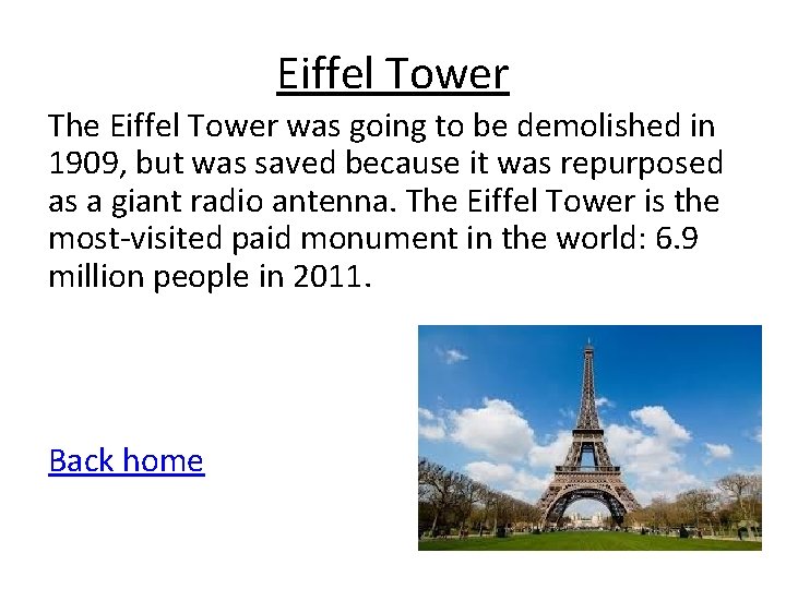 Eiffel Tower The Eiffel Tower was going to be demolished in 1909, but was