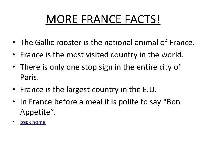 MORE FRANCE FACTS! • The Gallic rooster is the national animal of France. •