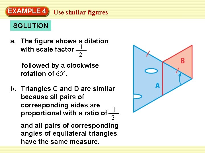 EXAMPLE Warm-Up 4 Exercises Use similar figures SOLUTION a. The figure shows a dilation