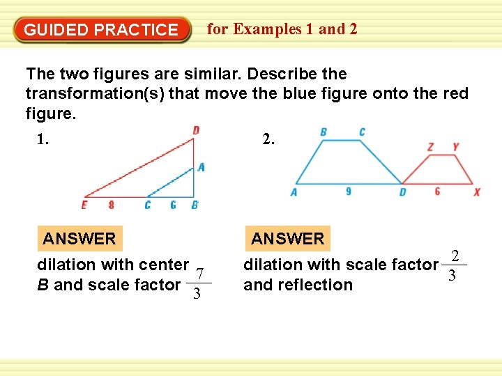 Warm-Up Exercises GUIDED PRACTICE for Examples 1 and 2 The two figures are similar.