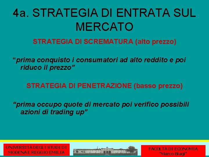 4 a. STRATEGIA DI ENTRATA SUL MERCATO STRATEGIA DI SCREMATURA (alto prezzo) “prima conquisto