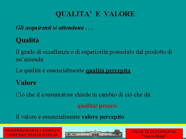 QUALITA’ E VALORE Gli acquirenti si attendono. . . Qualità Il grado di eccellenza