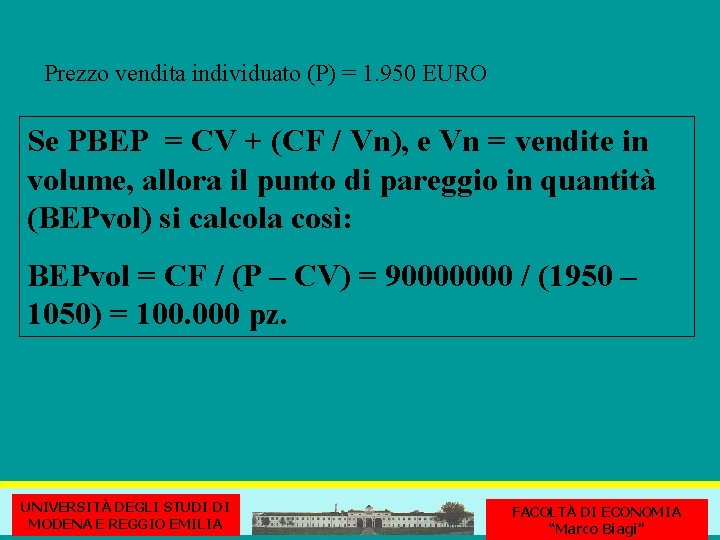 Prezzo vendita individuato (P) = 1. 950 EURO Se PBEP = CV + (CF