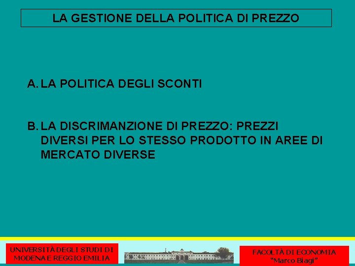 LA GESTIONE DELLA POLITICA DI PREZZO A. LA POLITICA DEGLI SCONTI B. LA DISCRIMANZIONE