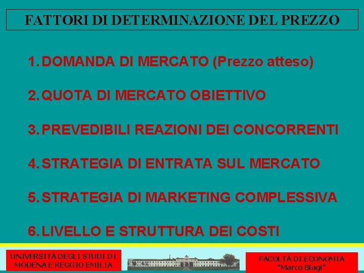 FATTORI DI DETERMINAZIONE DEL PREZZO 1. DOMANDA DI MERCATO (Prezzo atteso) 2. QUOTA DI