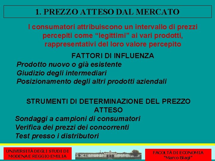 1. PREZZO ATTESO DAL MERCATO I consumatori attribuiscono un intervallo di prezzi percepiti come