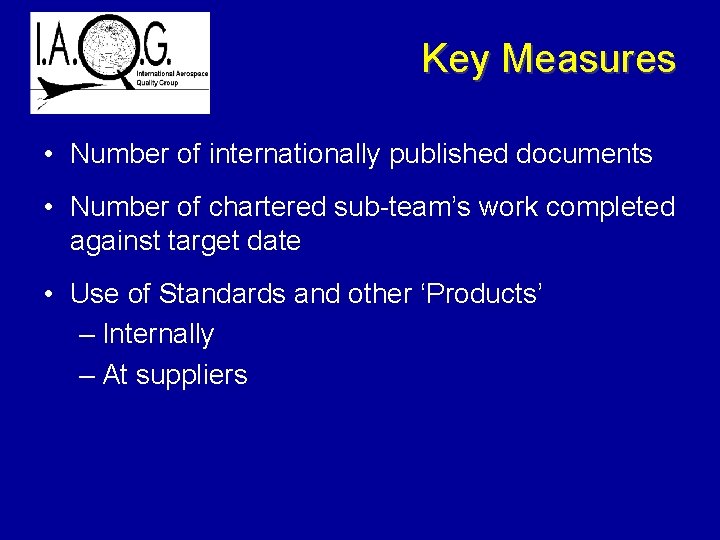 Key Measures • Number of internationally published documents • Number of chartered sub-team’s work