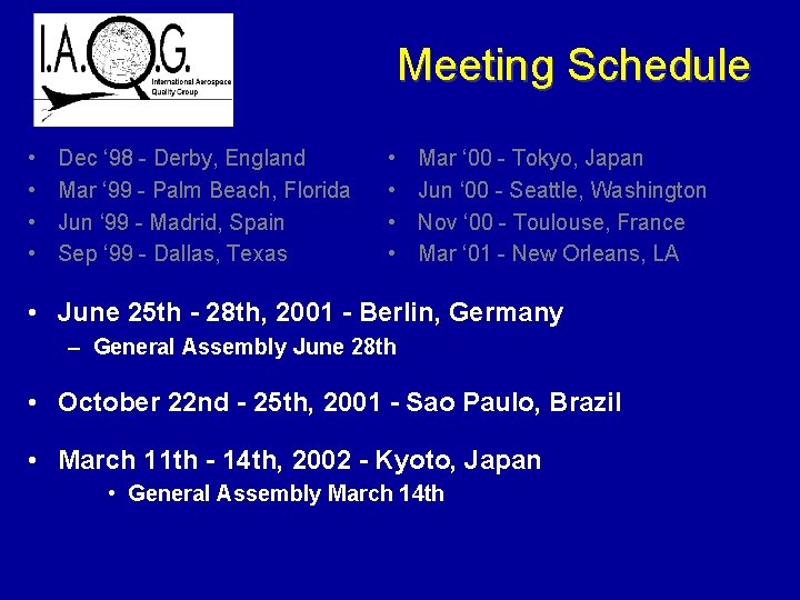 Meeting Schedule • • Dec ‘ 98 - Derby, England Mar ‘ 99 -