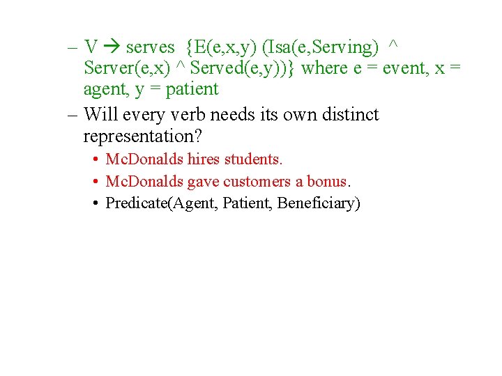 – V serves {E(e, x, y) (Isa(e, Serving) ^ Server(e, x) ^ Served(e, y))}