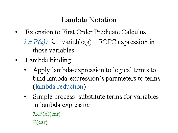 Lambda Notation • Extension to First Order Predicate Calculus λ x P(x): λ +