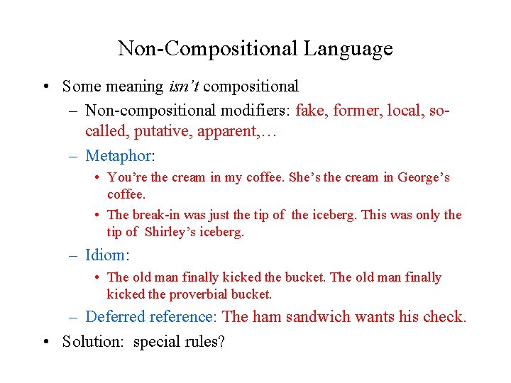 Non-Compositional Language • Some meaning isn’t compositional – Non-compositional modifiers: fake, former, local, socalled,