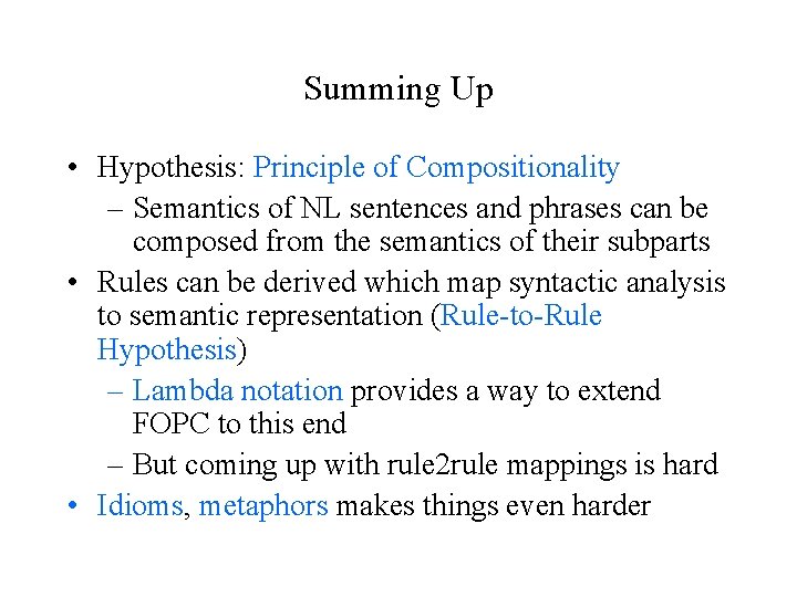 Summing Up • Hypothesis: Principle of Compositionality – Semantics of NL sentences and phrases