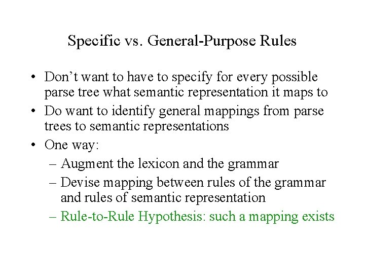 Specific vs. General-Purpose Rules • Don’t want to have to specify for every possible