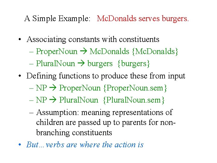 A Simple Example: Mc. Donalds serves burgers. • Associating constants with constituents – Proper.