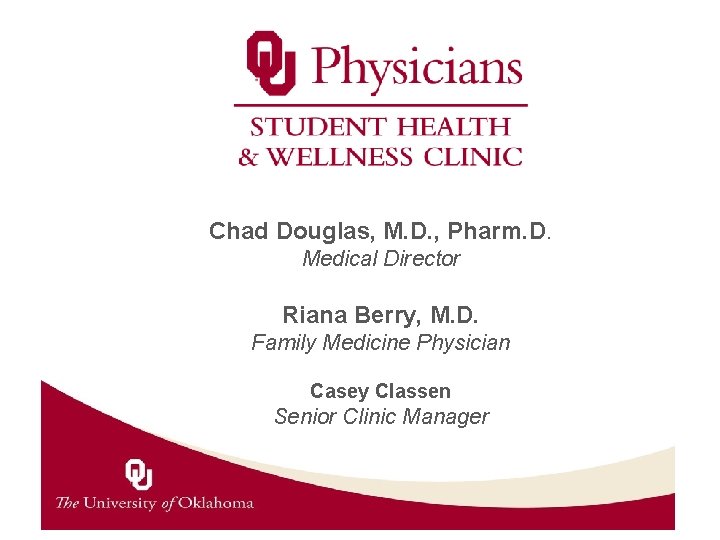 Chad Douglas, M. D. , Pharm. D. Medical Director Riana Berry, M. D. Family