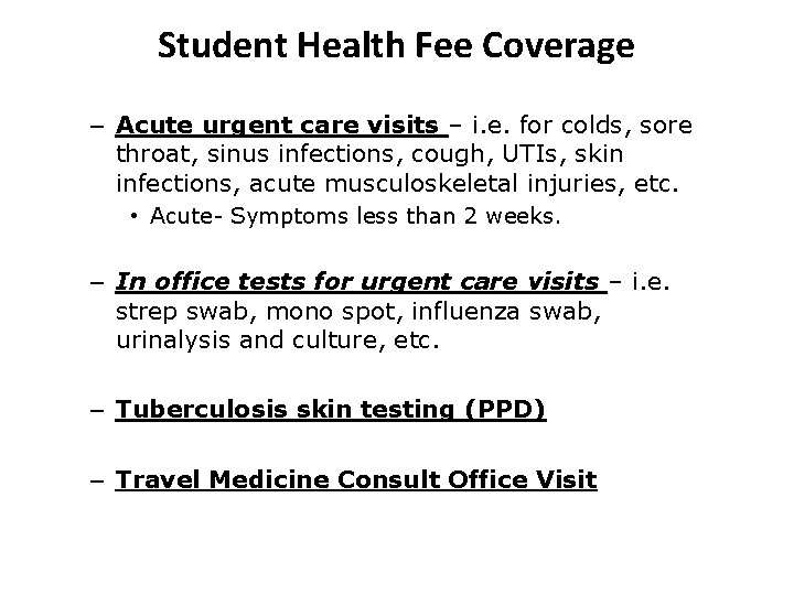 Student Health Fee Coverage – Acute urgent care visits – i. e. for colds,