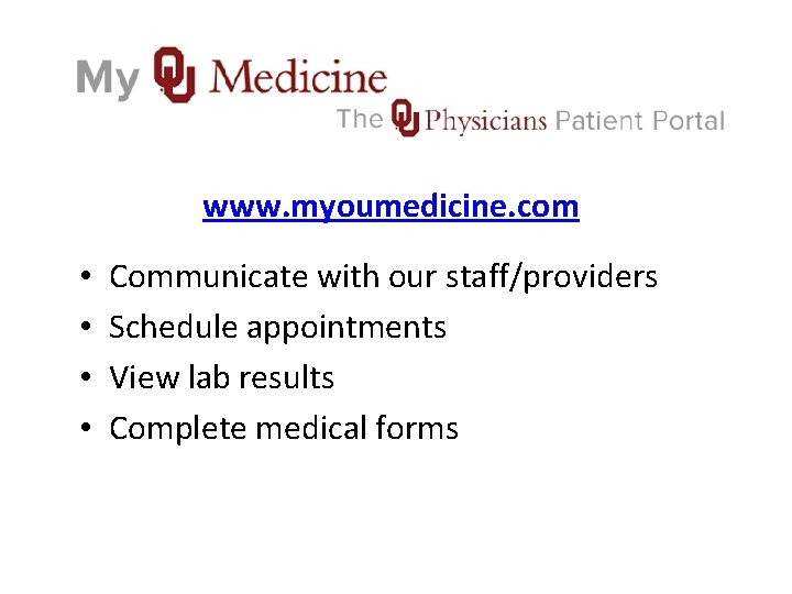  www. myoumedicine. com • • Communicate with our staff/providers Schedule appointments View lab