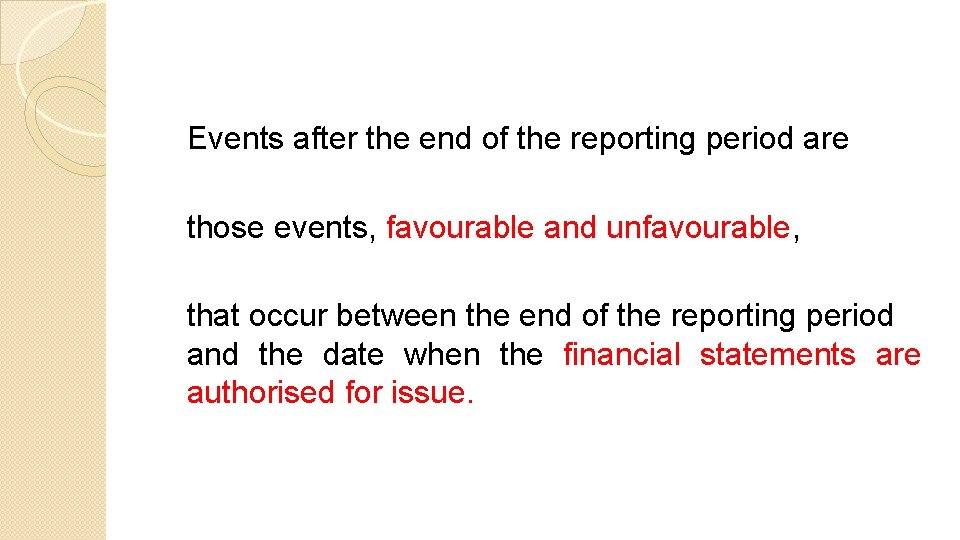 Events after the end of the reporting period are those events, favourable and unfavourable, Events after the end of the reporting period are those events, favourable and unfavourable,