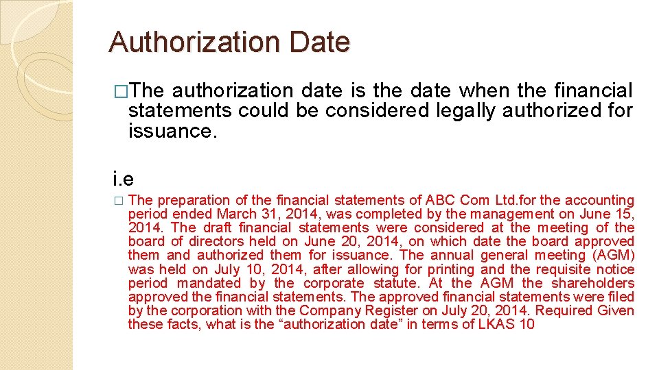 Authorization Date �The authorization date is the date when the financial statements could be