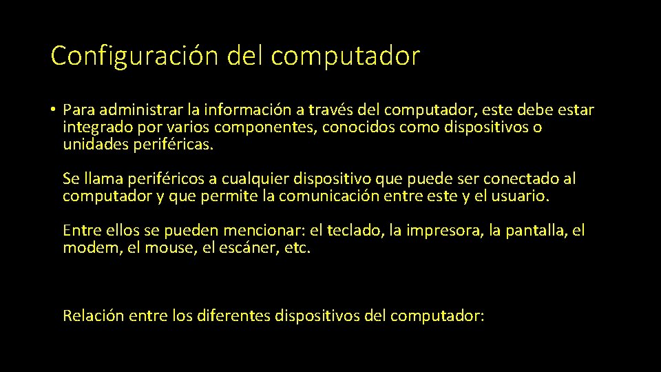 Configuración del computador • Para administrar la información a través del computador, este debe