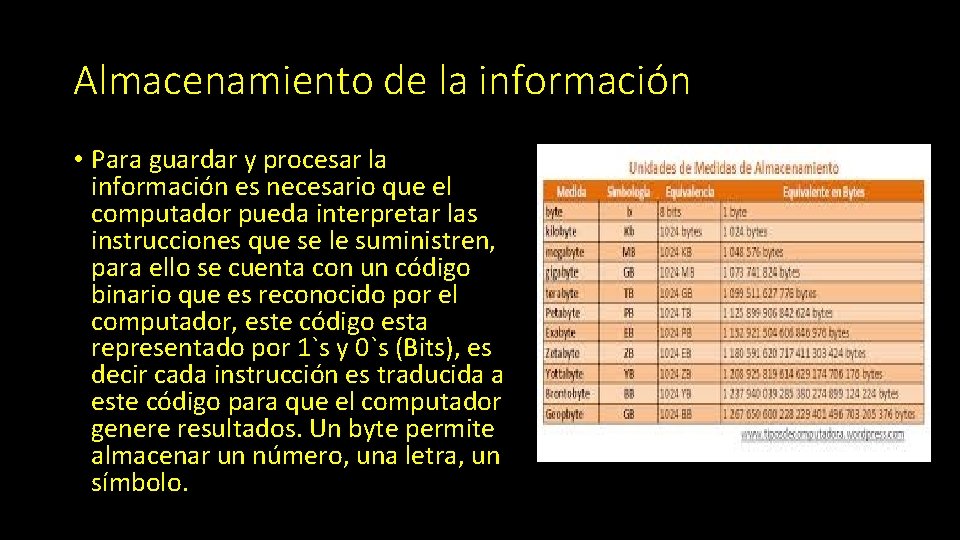 Almacenamiento de la información • Para guardar y procesar la información es necesario que