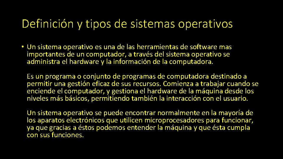 Definición y tipos de sistemas operativos • Un sistema operativo es una de las