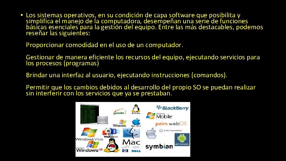  • Los sistemas operativos, en su condición de capa software que posibilita y