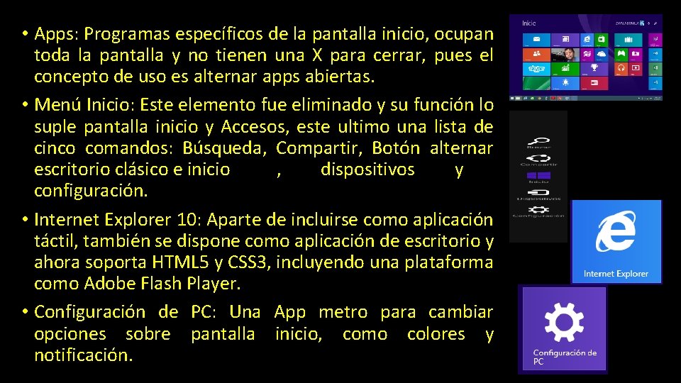  • Apps: Programas específicos de la pantalla inicio, ocupan toda la pantalla y