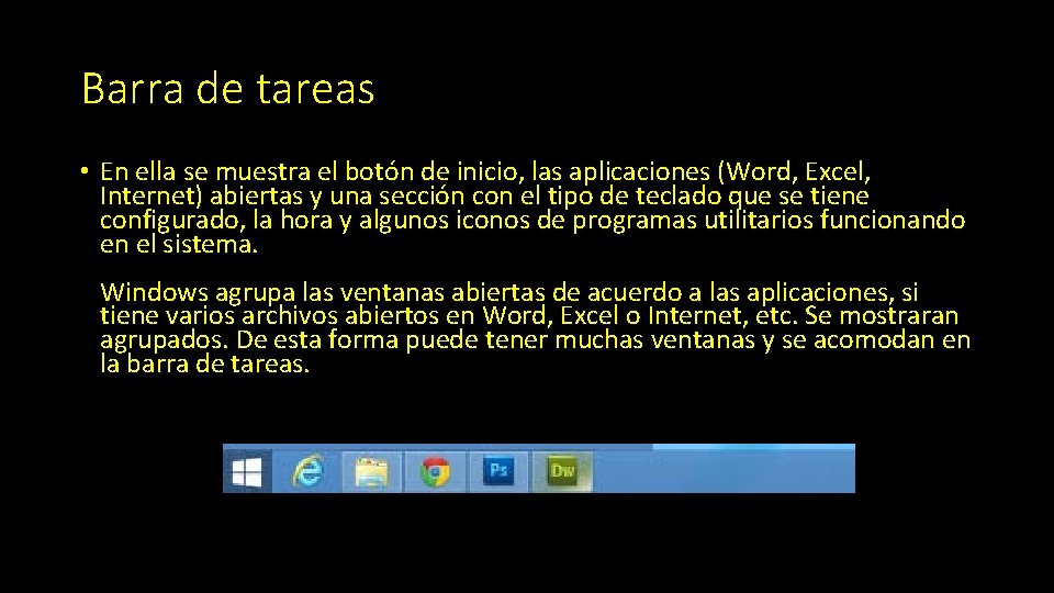 Barra de tareas • En ella se muestra el botón de inicio, las aplicaciones
