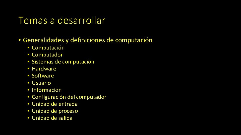 Temas a desarrollar • Generalidades y definiciones de computación • • • Computación Computador