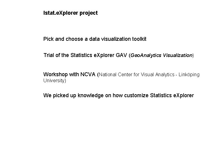 Istat. e. Xplorer project Pick and choose a data visualization toolkit Trial of the Istat. e. Xplorer project Pick and choose a data visualization toolkit Trial of the