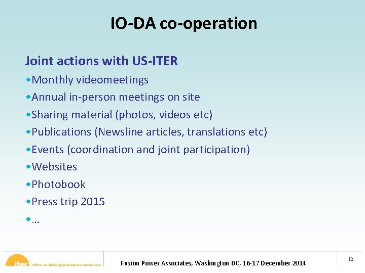 IO-DA co-operation Joint actions with US-ITER • Monthly videomeetings • Annual in-person meetings on