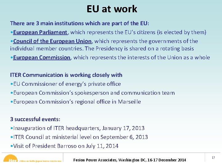 EU at work There are 3 main institutions which are part of the EU:
