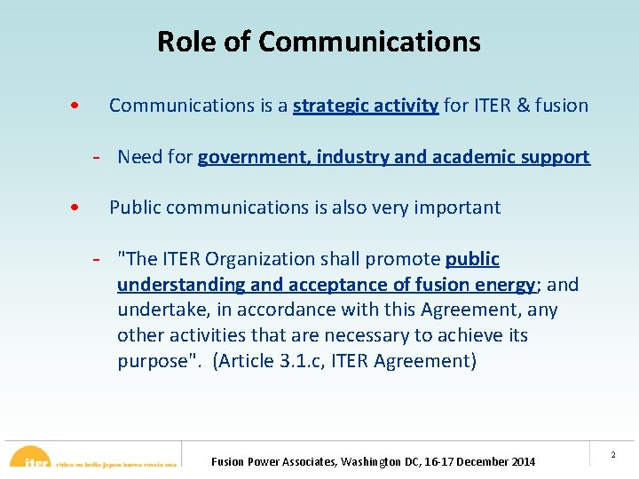 Role of Communications • Communications is a strategic activity for ITER & fusion -
