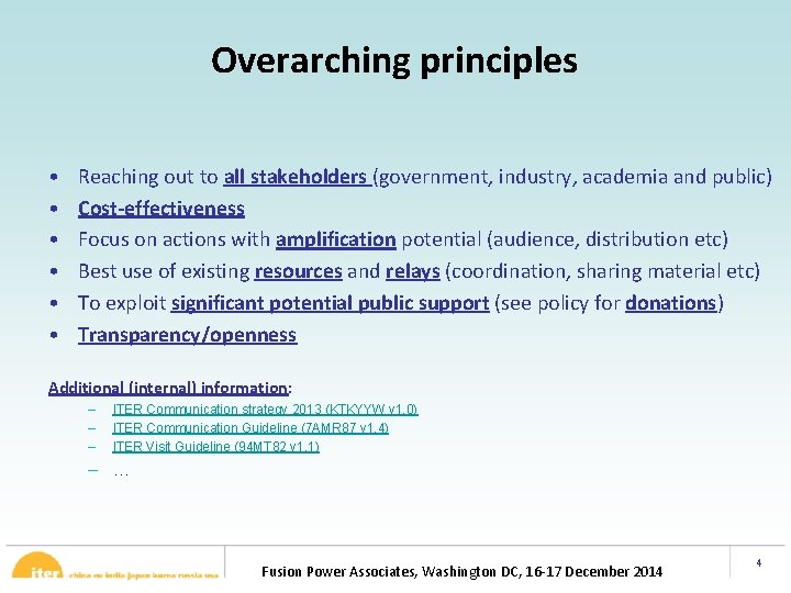 Overarching principles • • • Reaching out to all stakeholders (government, industry, academia and