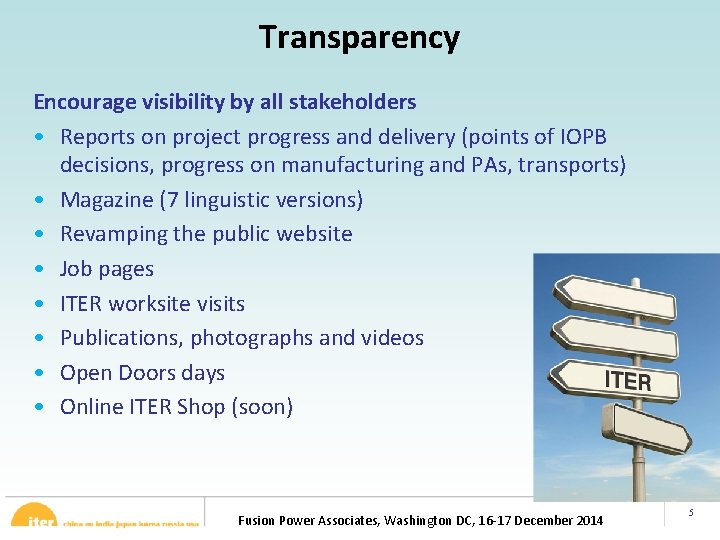 Transparency Encourage visibility by all stakeholders • Reports on project progress and delivery (points