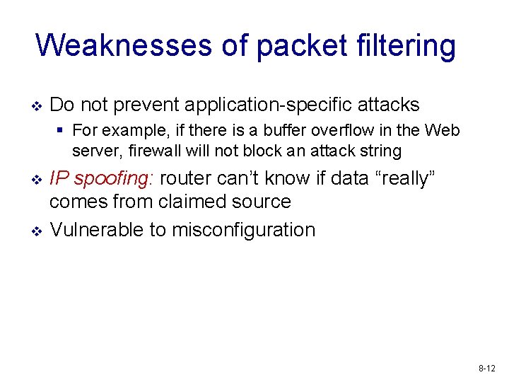 Weaknesses of packet filtering v Do not prevent application-specific attacks § For example, if