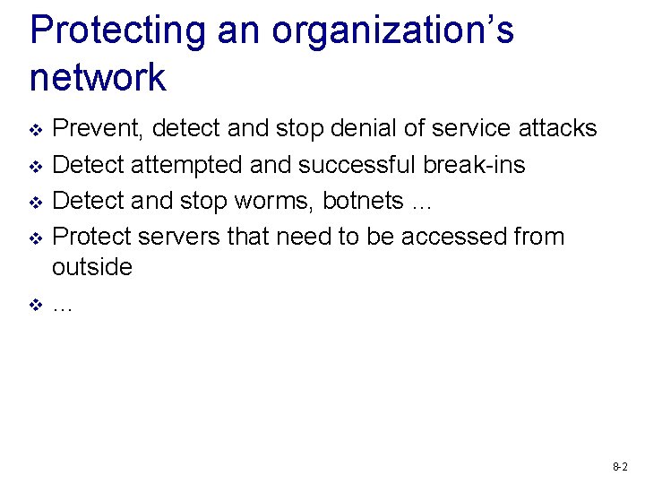 Protecting an organization’s network v v v Prevent, detect and stop denial of service
