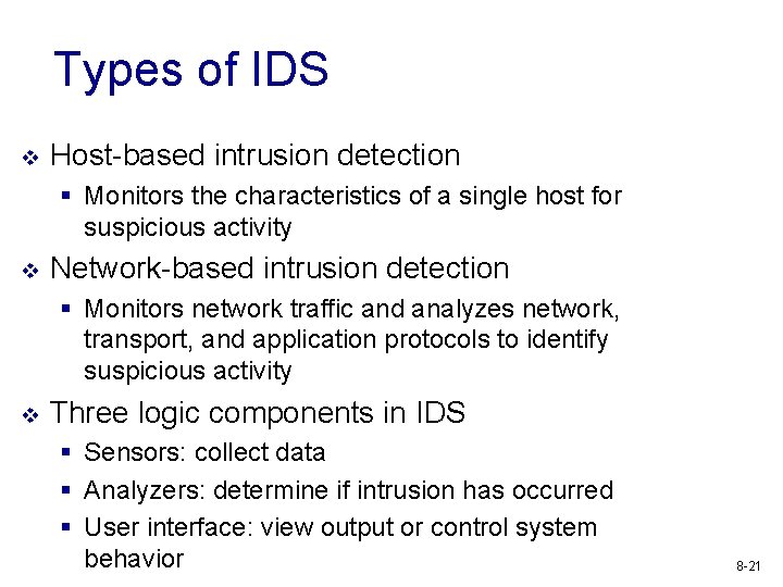 Types of IDS v Host-based intrusion detection § Monitors the characteristics of a single