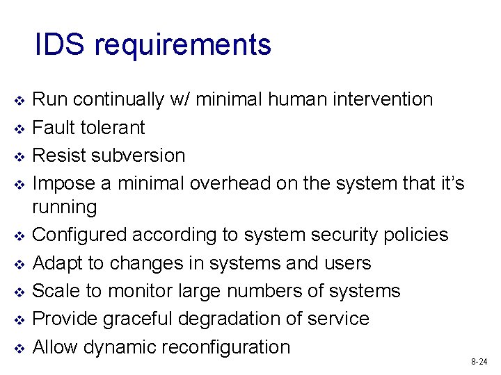 IDS requirements v v v v v Run continually w/ minimal human intervention Fault